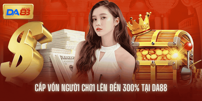 Cấp vốn người chơi 300% tại da88