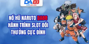 Nổ Hũ Naruto DA88 - Hành Trình Slot Đổi Thưởng Cực Đỉnh